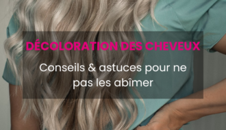 Comment décolorer ses cheveux sans les abîmer : les bonnes pratiques