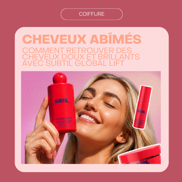 Cheveux abîmés : comment retrouver des cheveux doux et brillants avec Subtil Global Lift
