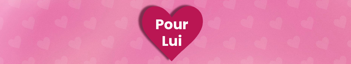 Saint Valentin 2025 : Pour Lui