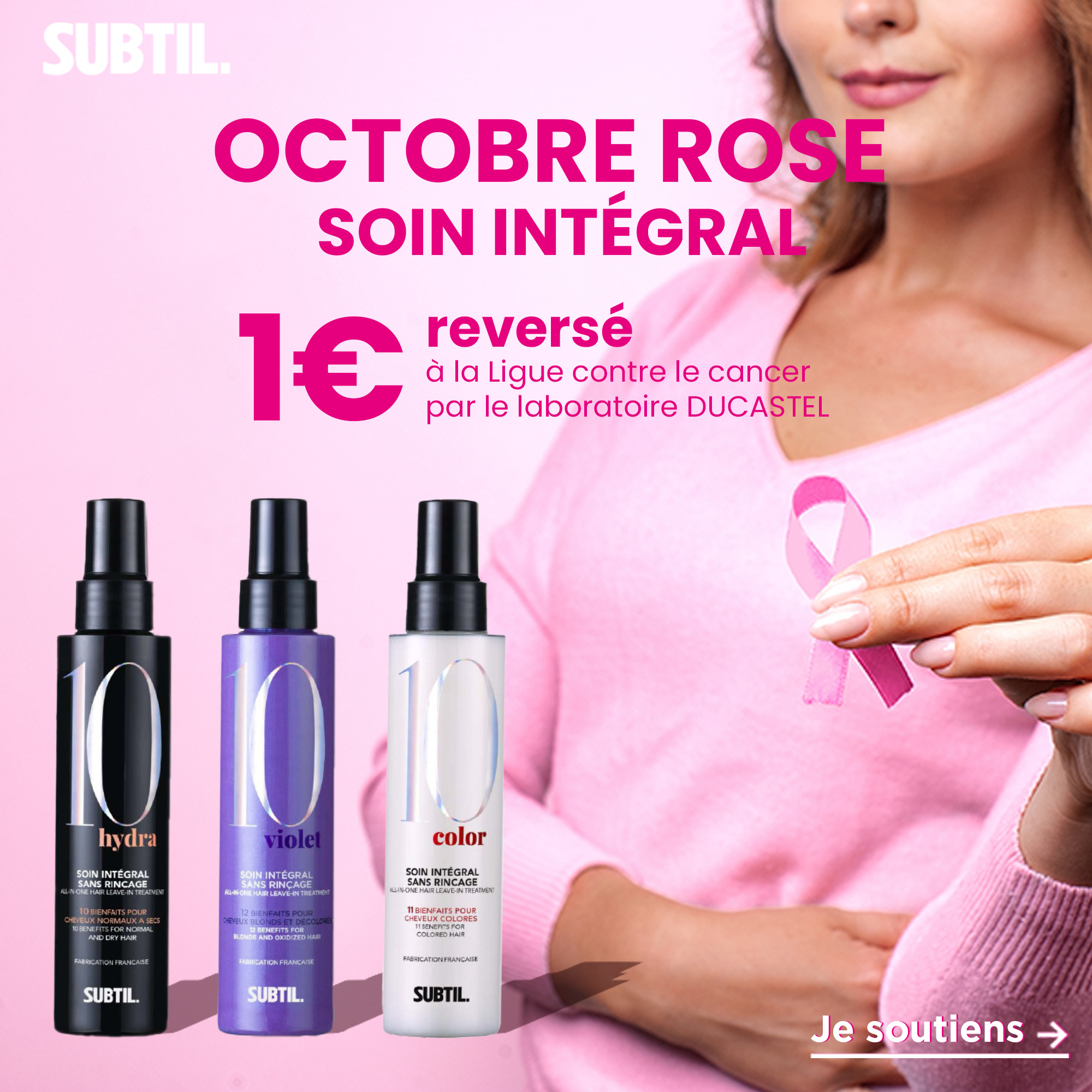 Pro coiffure x Octobre Rose : 1€ reversé à la ligue contre le cancer à l'achat d'un soin intégral 10 en 1 Subtil