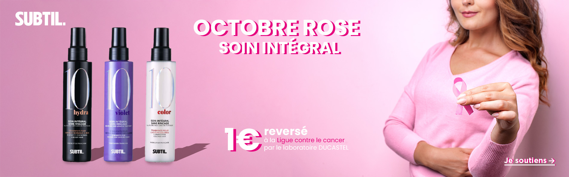 Pro coiffure soutient Octobre Rose : 1€ reversé à la ligue contre le cancer à l'achat d'un soin intégral 10 en 1 Subtil